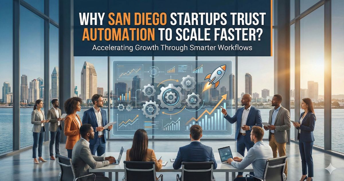 Why San Diego Startups Trust Automation to Scale Faster?