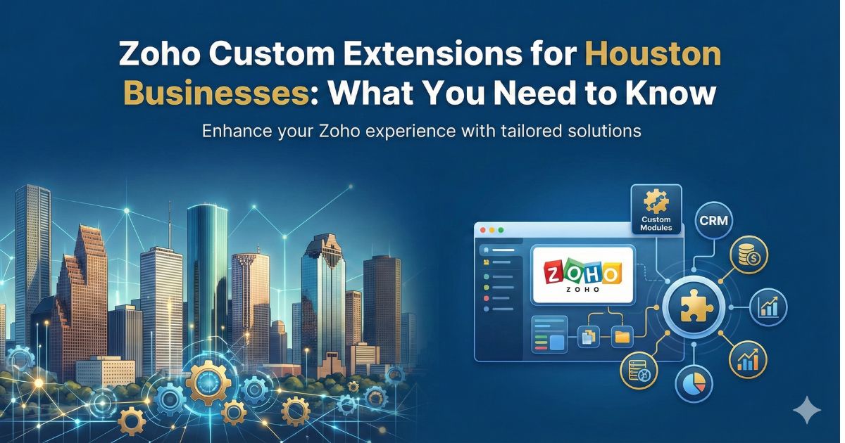 Zoho Custom Extensions for Houston Businesses: What You Need to Know